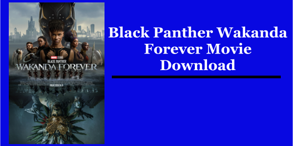 Black Panther Wakanda Forever Movie Download