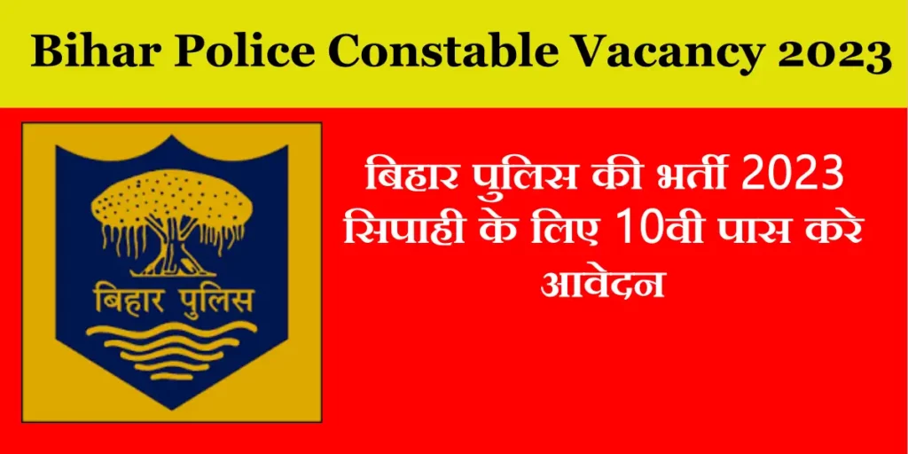 Bihar Police Constable Vacancy 2023